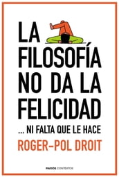 La filosofía no da la felicidad