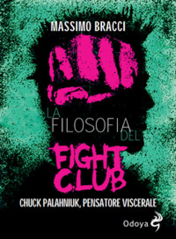 La filosofia del Fight Club. Chuck Palahniuk, pensatore viscerale - Massimo Bracci