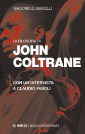 La filosofia di John Coltrane. Con un