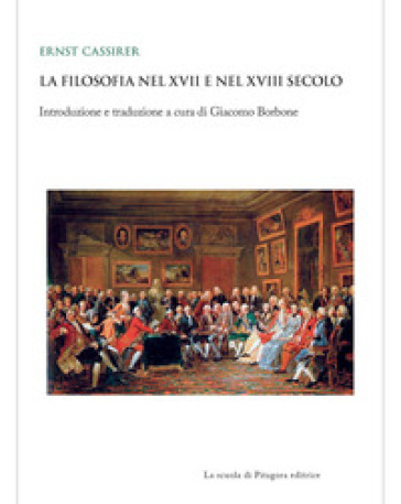 La filosofia nel XVII e nel XVIII secolo - Ernst Cassirer