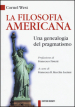 La filosofia americana. Una genealogia del pragmatismo