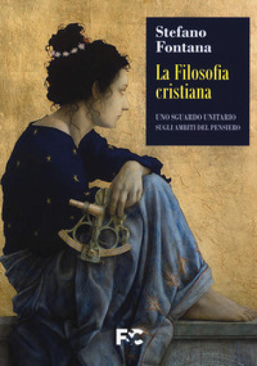 La filosofia cristiana. Uno sguardo unitario sugli ambiti del pensiero - Stefano Fontana