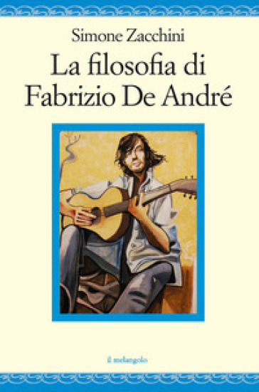 La filosofia di Fabrizio de André - Simone Zacchini