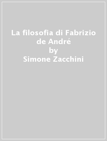 La filosofia di Fabrizio de André - Simone Zacchini