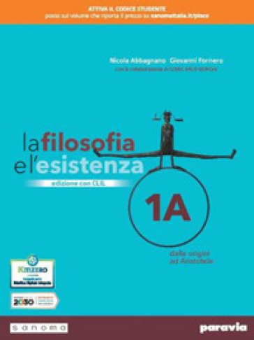 La filosofia e l'esistenza. Con CLIL. Per le Scuole superiori. Con e-book. Con espansione online. Vol. 1 - Nicola Abbagnano - Giovanni Fornero