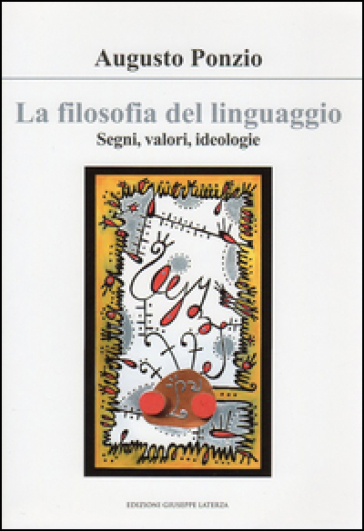 La filosofia del linguaggio. Segni, valori, ideologie - Augusto Ponzio