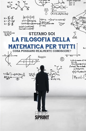 La filosofia della matematica per tutti - Stefano Soi