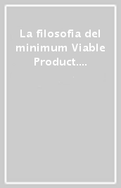 La filosofia del minimum Viable Product. Come lanciare una startup con pochi capitali