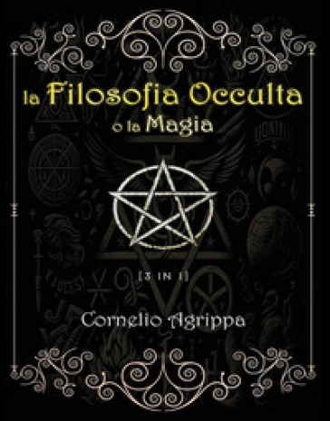 La filosofia occulta o La magia. 1-3. - Cornelio Enrico Agrippa