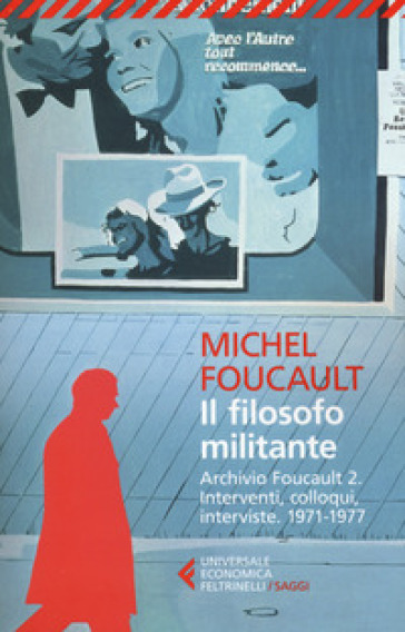 Il filosofo militante. Archivio Foucault. 2: Interventi, colloqui, interviste. 1971-1977 - Michel Foucault