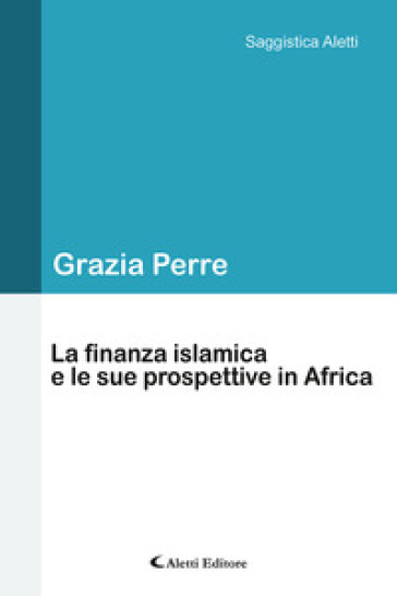 La finanza islamica e le sue prospettive in Africa - Grazia Perre