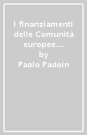 I finanziamenti delle Comunità europee. Organismi, competenze, procedure, destinatari, utilizzazioni. Aggiornato coi nuovi regolamenti dei fondi strutturali