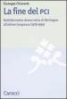 La fine del PCI. Dall alternativa di Berlinguer all ultimo Congresso (1979-1991)