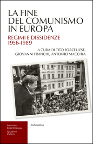 La fine del comunismo in Europa. Regimi e dissidenze (1956-1989) - T. Forcellese | 