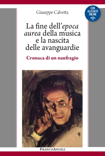 La fine dell'epoca aurea della musica e la nascita delle avanguardie - Giuseppe Calvetta