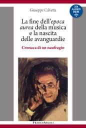 La fine dell epoca aurea della musica e la nascita delle avanguardie