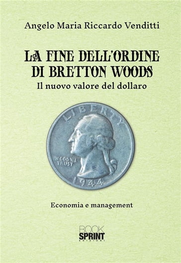 La fine dell'ordine di Bretton Woods - Angelo Maria Riccardo Venditti