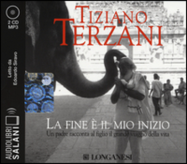 La fine è il mio inizio letto da Edoardo Siravo. Audiolibro. 2 CD Audio formato MP3 - Tiziano Terzani