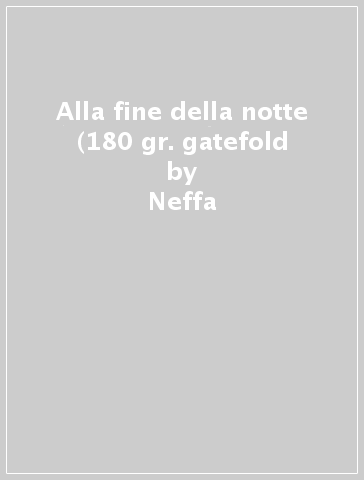 Alla fine della notte (180 gr. gatefold - Neffa