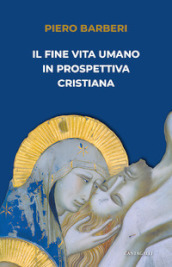 Il fine vita umano in prospettiva cristiana