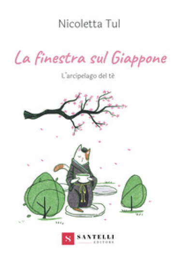 La finestra sul Giappone. L'arcipelago del Tè - Nicoletta Tul