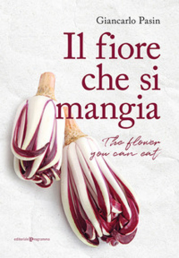 Il fiore che si mangia-The flower you can eat - Giancarlo Pasin