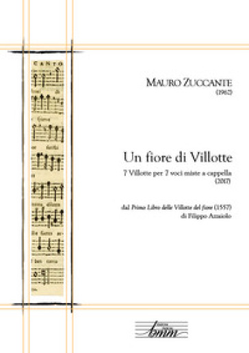 Un fiore di villotte. 7 villotte per 7 voci miste a cappella dal «Primo libro delle Villot...