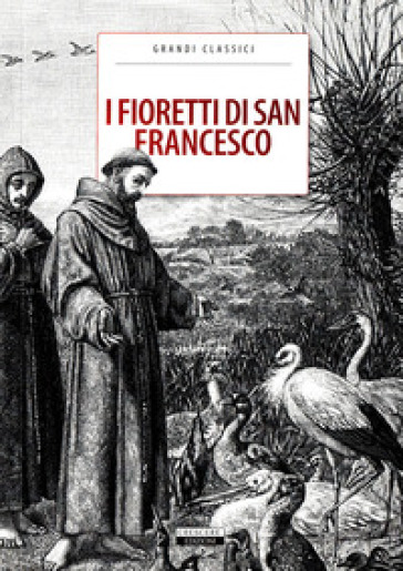 I fioretti di San Francesco. Ediz. integrale