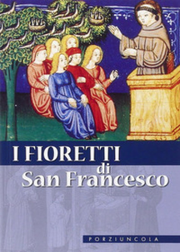 I fioretti di san Francesco. Nuova ediz. - Francesco d