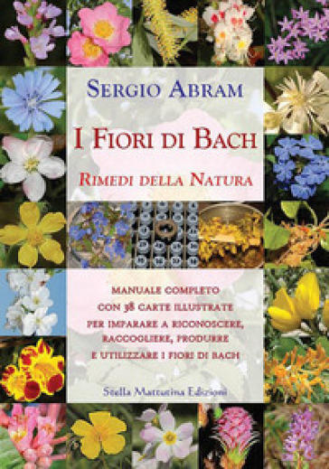 I fiori di Bach. Rimedi della natura - Sergio Abram