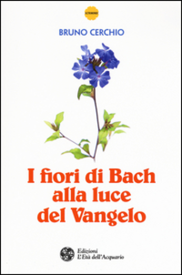 I fiori di Bach alla luce del Vangelo - Bruno Cerchio