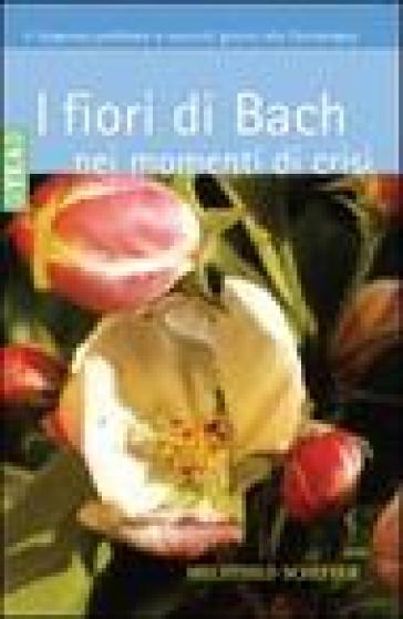 I fiori di Bach nei momenti di crisi - Mechthild Scheffer