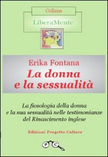 La fiosologia della donna e la sua sessualità nelle testimonianze del Rinascimento inglese - Erika Fontana