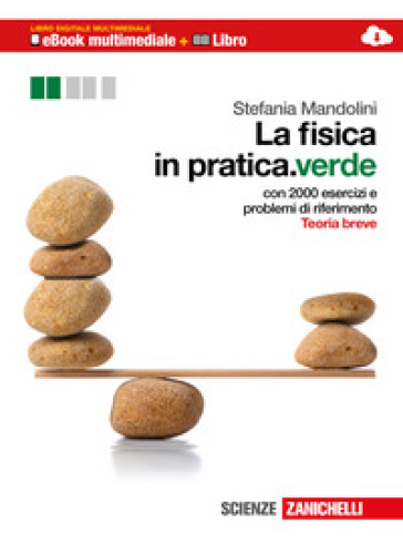 La fiscia in pratica. Meccanica, termodinamica, campo elettrico e magnetico. Ediz. verde. Multimediale. Per le Scuole superiori. Con e-book. Con espansione online - Stefania Mandolini