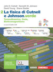 La fisica di Cutnell e Johnson.verde. Per le Scuole superiori. Con e-book. Con espansione online. Vol. 2: Termodinamica, Onde, Elettromagnetismo