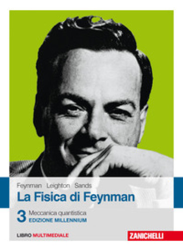 La fisica di Feynman. Con Contenuto digitale (fornito elettronicamente). 3: Meccanica quantistica - Richard P. Feynman - Robert B. Leighton - Matthew Sands