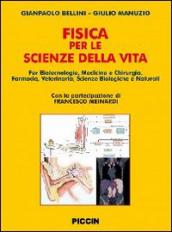 La fisica per le scienze della vita. Per corsi di laurea in biotecnologie, medicina e chirurgia, farmacia, veterinaria, sceinze biologiche e naturali