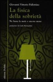 La fisica della sobrietà. Ne basta la metà o ancora meno