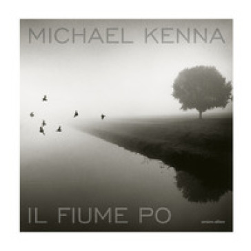 Il fiume Po. Ediz. italiana e inglese - Michael Kenna