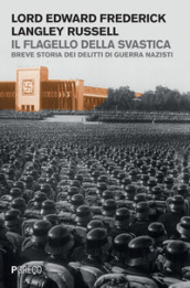 Il flagello della svastica. Breve storia dei delitti di guerra nazisti