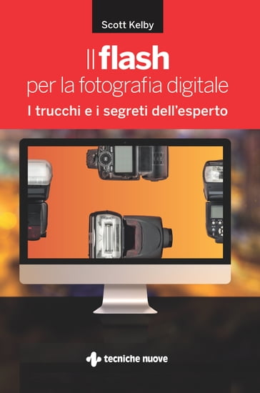 Il flash per la fotografia digitale - Scott Kelby