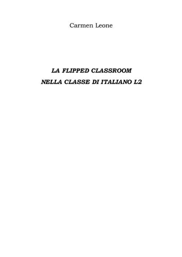 La flipped classroom Nella classe di italiano l2 - Carmen Leone