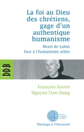 La foi au Dieu des chrétiens, gage d un authentique humanisme