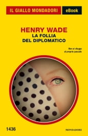 La follia del diplomatico (Il Giallo Mondadori)