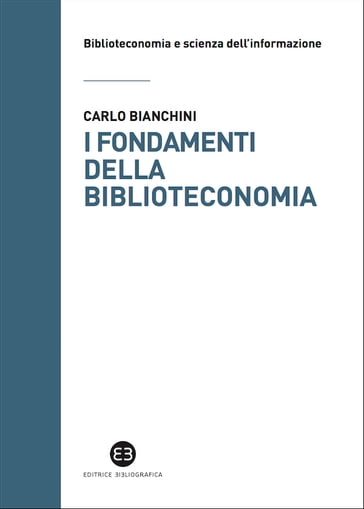 I fondamenti della biblioteconomia - Carlo Bianchini