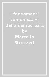 I fondamenti comunicativi della democrazia