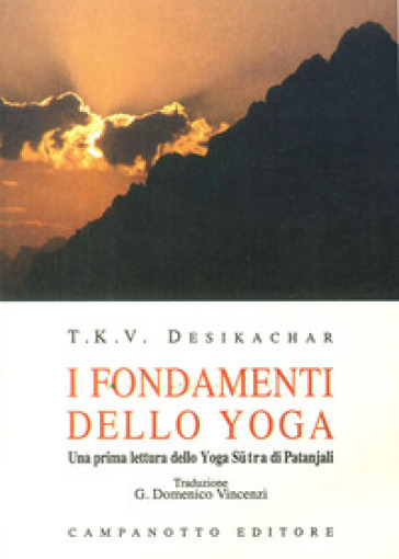 I fondamenti dello yoga. una prima lettura dello yoga sutra di Patanjali
