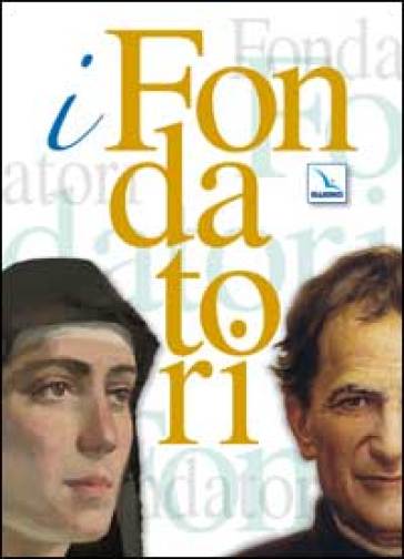 I fondatori: Don Bosco. Una biografia nuova-Maria Domenica Mazzarello - Teresio Bosco - M. Pia Giudici - Mara Borsi - Maria Pia Giudici