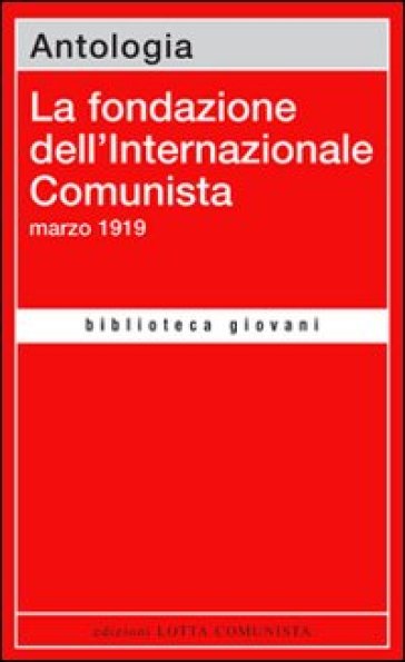 La fondazione dell'Internazionale Comunista. Marzo 1919