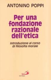 Per una fondazione razionale dell etica. Introduzione al corso di filosofia morale